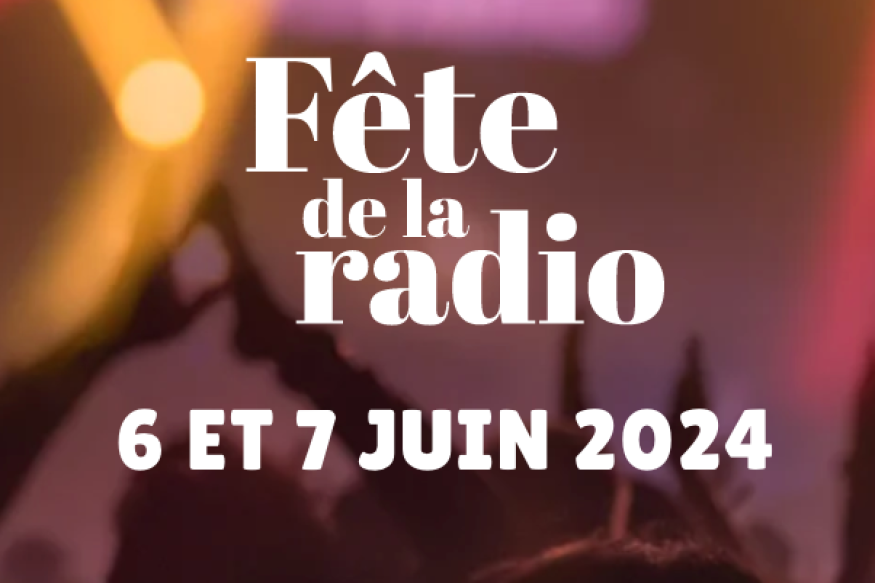 Annonce Officielle de la Fête de la Radio 2024 – Les 6 et 7 Juin