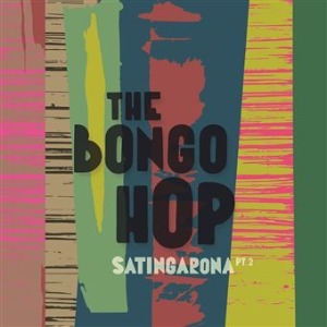 The Bongo Hop - Satingarona, Part 2 #Musiques du Monde