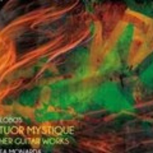 Heitor Villa Lobos - Sextuor Mystique et autres œuvres pour guitare (Musique classique)