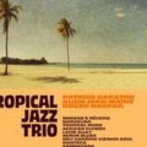 Patrice Caratini/Alain Jean-Marie/Roger Raspail - Tropical Jazz Trio - Jazz