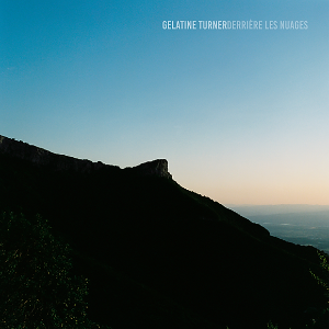 MUSIQUE : GELATINE TURNER "DERRIERE LES NUAGES".