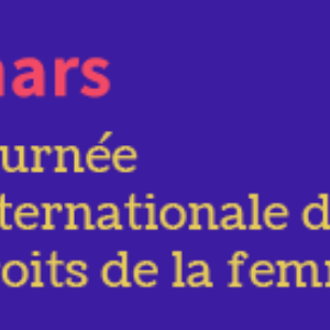 Le 8 mars est la Journée Internationale pour les Droits des Femmes