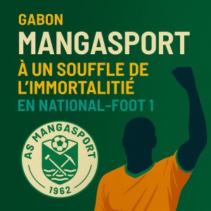 ⚽ Gabon – Mangasport : à un souffle de l’immortalité en National-Foot 1