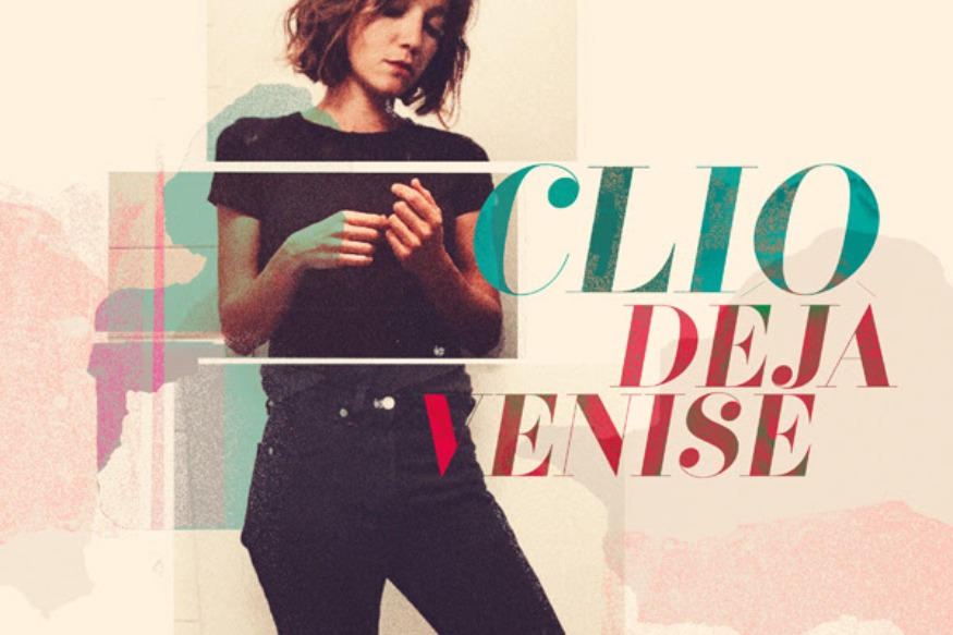 Clio, nouvel album et clip Déjà Venise