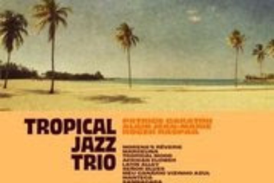 Patrice Caratini/Alain Jean-Marie/Roger Raspail - Tropical Jazz Trio - Jazz