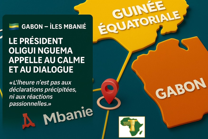 Gabon – Îles Mbanié : le président Oligui Nguema appelle au calme et au dialogue