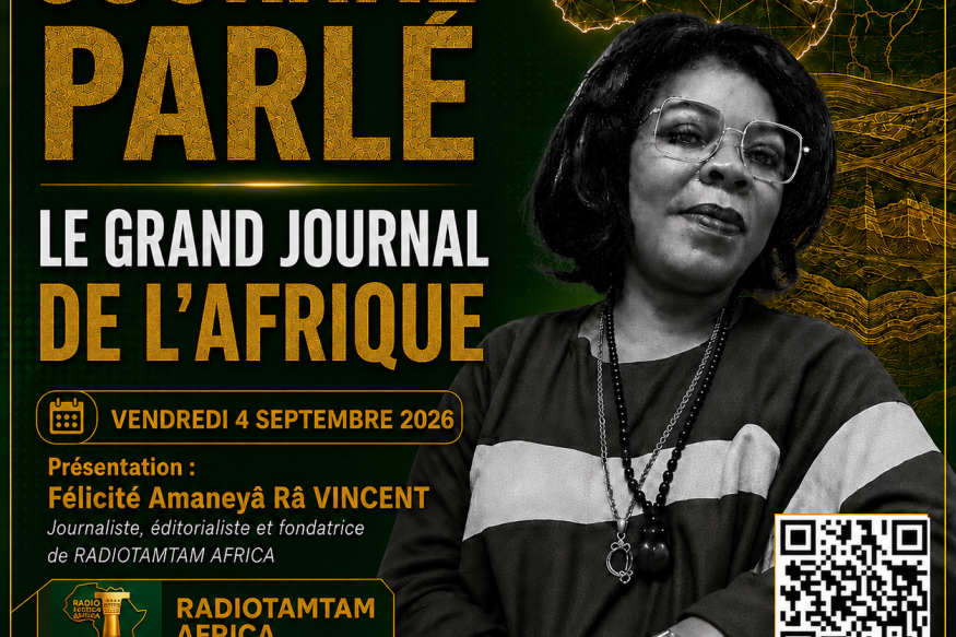 JOURNAL PARLÉ — RADIOTAMTAM AFRICA LE GRAND JOURNAL DE L’AFRIQUE
